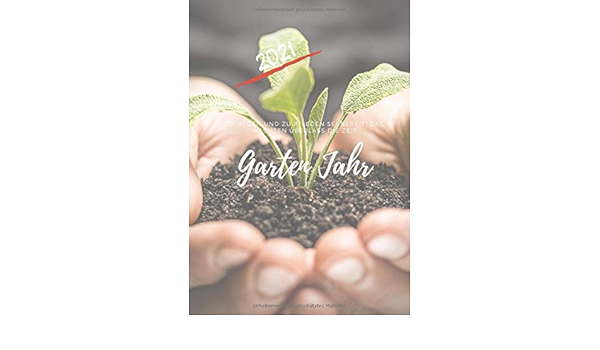 Gartenjahr 2021 Zu Hegen Und Zu Pflegen Sei Bereit Das Wachsen Uberlass Die Zeit Amazon De Prier Melanie Bucher