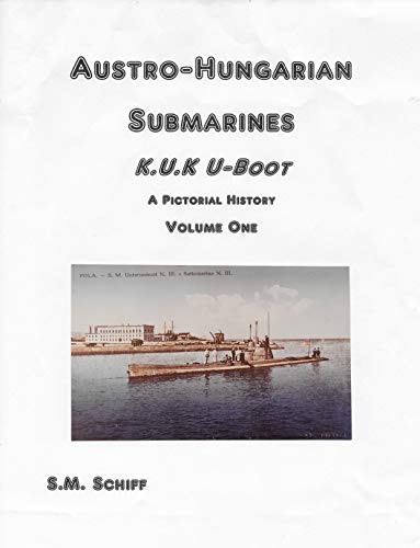 Ebook gratis AustroHungarian Submarines KuK Boot A Pictorial History Volume One 1 English Edition PDF