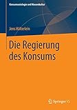 Image de Die Regierung des Konsums (Konsumsoziologie und Massenkultur)