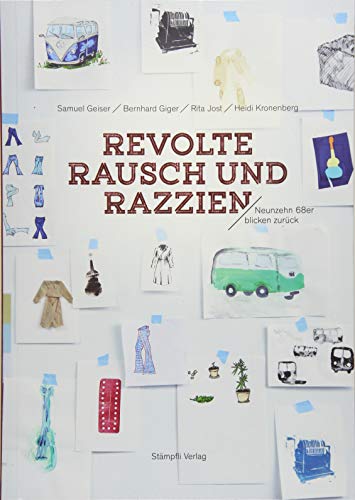 Preisvergleich Produktbild Revolte, Rausch und Razzien: Neunzehn 68er blicken zurück