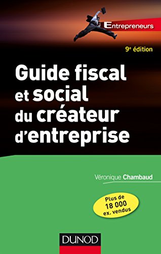 Télécharger Guide fiscal et social du créateur d'entreprise - 9e éd. livre En ligne
