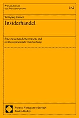 Insiderhandel: Eine ökonomisch-theoretische und rechtsvergleichende Untersuchung (Wirtschaftsrecht und Wirtschaftspolitik)