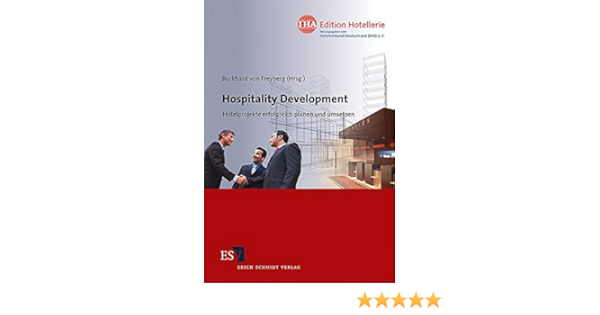 Hospitality Development Hotelprojekte Erfolgreich Planen Und Umsetzen Freyberg Prof Dr Burkhard Von Amazon De Bucher
