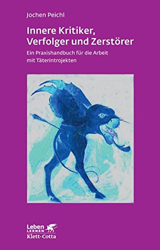 Download Innere Kritiker, Verfolger und Zerstörer: Ein Praxishandbuch für die Arbeit mit Täterintrojekten (Leben lernen) Download Innere Kritiker, Verfolger und Zerstörer: Ein Praxishandbuch für die Arbeit mit Täterintrojekten (Leben lernen)
