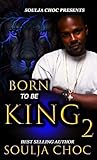 Born to be King 2 (English Edition) by Soulja  Choc