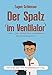 Produktbild Der Spatz im Ventilator: (oder: Der staatlich anerkannte Physiotherapeut)