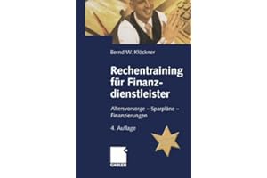 Rechentraining für Finanzdienstleister: Altersvorsorge - Sparpläne - Finanzierungen