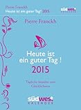 Image de Heute ist ein guter Tag! 2015 Textabreißkalender: Tägliche Impulse zum Glücklichsein