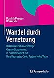 Wandel durch Vernetzung: Das Praxisbuch für nachhaltiges Change-Management In Zusammenarbeit mit: Hans Baumeister, Carola Pust und Heinz Vetter by Dominik Petersen