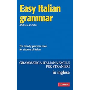 Easy Italian Grammar: The friendly grammar book fo