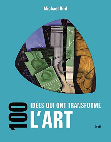 100 idées qui ont transformé l'art 100 idées qui ont transformé l'art