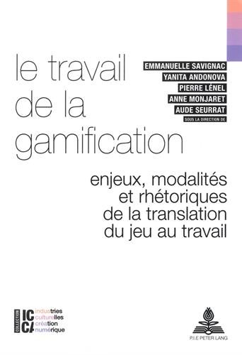 Le  travail de la gamification : enjeux, modalités et rhétoriques de la translation du jeu au travail