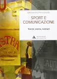 Sport e comunicazione. Teorie, storia, scenari