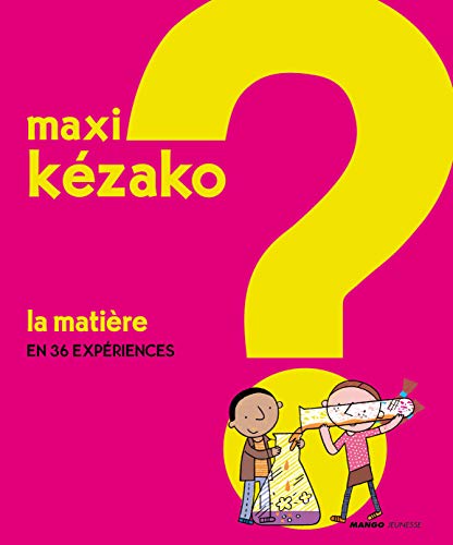 La matière : En 36 expériences