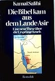 Die Bibel kam aus dem Lande Asir: Eine neue These über die Ursprünge Israels by 