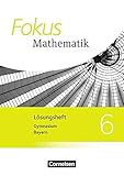 Fokus Mathematik - Bayern - Ausgabe 2017: 6. Jahrgangsstufe - Lösungen zum Schülerbuch by 