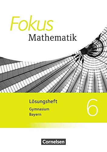 Fokus Mathematik - Bayern - Ausgabe 2017: 6. Jahrgangsstufe - Lösungen zum Schülerbuch