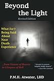 Beyond the Light: What Isn't Being Said about Near Death Experience by 