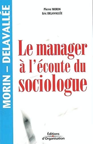 Télécharger Le manager à l'écoute du sociologue Gratuit