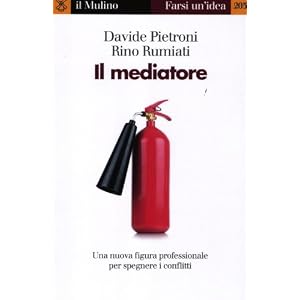 Il mediatore. Una nuova figura professionale per spegnare i conflitti