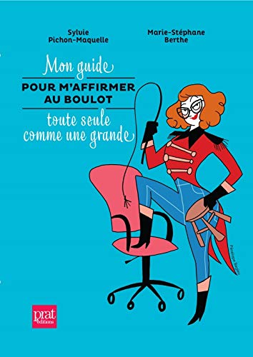 Télécharger Mon guide pour m'affirmer au boulot toute seule comme une grande PDF Ebook En Ligne