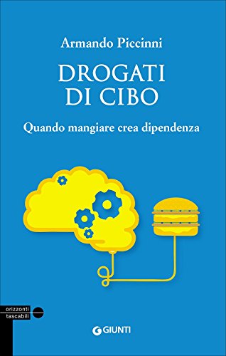 Drogati di cibo. Quando mangiare crea dipendenza Drogati di cibo. Quando mangiare crea dipendenza