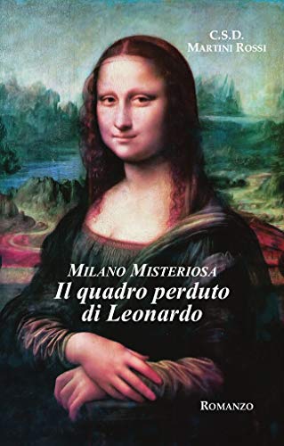 C.S.D. Martini Rossi - Milano Misteriosa. Il quadro perduto di Leonardo (2019)