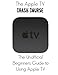 Produktbild The Apple TV Crash Course: The Apple TV Crash Course: The Unofficial Beginners Guide to Using Apple TV