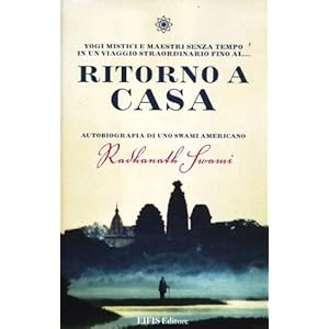 Ritorno a casa. Autobiografia di uno Swami americano