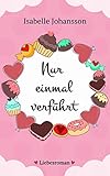 Bücher Neuerscheinungen 2022 - Nur einmal verführt: Liebesroman von Isabelle Johansson