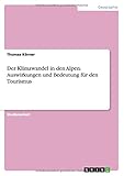 Image de Der Klimawandel in den Alpen. Auswirkungen und Bedeutung für den Tourismus