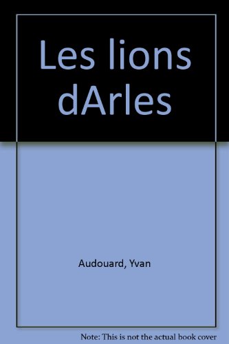 couverture de : Lions d'Arles (Les)