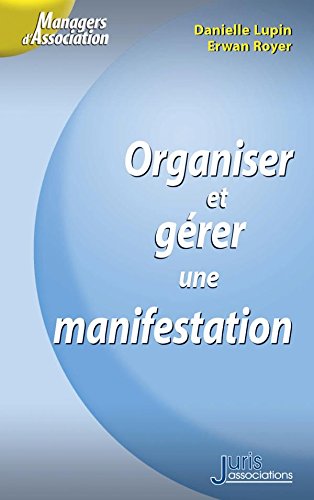 Télécharger Organiser et gérer une manifestation. Sportive, culturelle, professionnelle, festive - 1ère éd. Livre eBook France