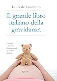 Image de Il grande libro italiano della gravidanza: Consigli e risposte dai più grandi specia