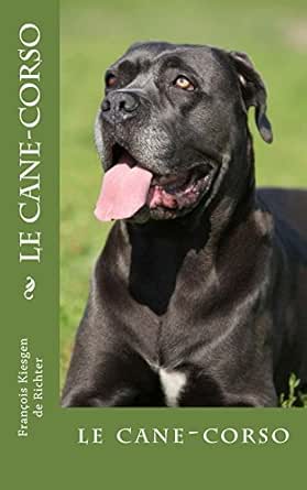 Le Cane Corso Ebook Francois Kiesgen De Richter Amazonfr
