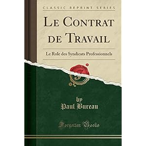 Le Contrat de Travail: Le Role Des Syndicats Professionnels (Classic Reprint)