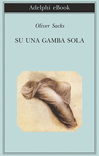 Su una gamba sola (Biblioteca Adelphi Vol. 237)