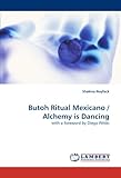 Image de Butoh Ritual Mexicano / Alchemy is Dancing: with a foreword by Diego Piñón