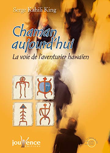 Chaman aujourd'hui : La voie de l'aventurier hawaïen Chaman aujourd'hui : La voie de l'aventurier hawaïen
