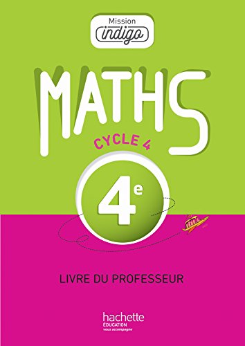 Mission Indigo Mathématiques Cycle 4 4e Livre Du Professeur éd 2016 - 