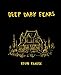 Deep Dark Fears by 