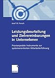 Leistungsbeurteilung und Zielvereinbarungen im Unternehmen. Praxiserprobte Instrumente zur systemorientierten Mitarbeiterführung by Josef M. Fersch