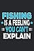 Produktbild Fishing Is A Feeling You Can't Explain: Funny Cool Fishing Journal | Notebook | Workbook | Diary | Planner - 6x9 - 120 College Ruled Lined Paper Pages ... For Fishing Enthusiasts, Fishermen, Lovers