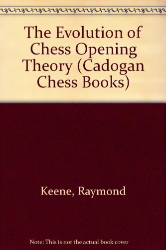 Download The Evolution of Chess Opening Theory (Cadogan Chess Books)