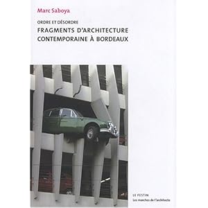 Ordre et désordre. Fragments d'architecture contemporaine à Bordeaux