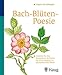 Produktbild Bach-Blüten-Poesie: Gedichte für Ihre Gesundheit: So finden Sie leicht Zugang zur passenden Bach-Blüte