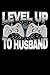 Produktbild Level Up To Husband: 120 Seiten (6x9 Zoll) Punktraster Notizbuch für Gamer Hochzeit Freunde I Gaming Verlobung Dot Grid Bullet Journal I Konsole ... Seiten I Controller Notizheft Punktkariert
