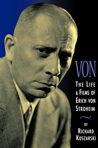 Von - The Life and Films of Erich Von Stroheim: Revised and Expanded Edition (Limelight)