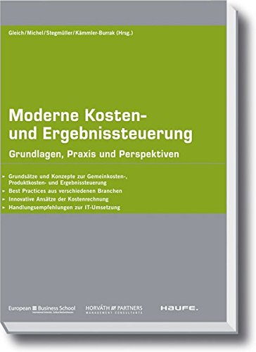 Moderne Kosten- und Ergebnissteuerung: Grundlagen, Praxis und Perspektiven (Haufe Fachpraxis)