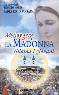 Medjugorje. La Madonna chiama i giovani Medjugorje. La Madonna chiama i giovani